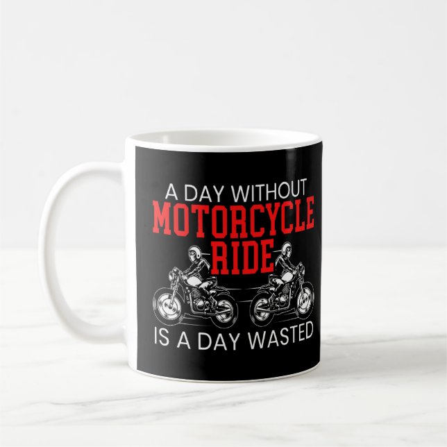 En dag utan motorcykelrift är en dag Slösat moto Kaffemugg (Vänster)