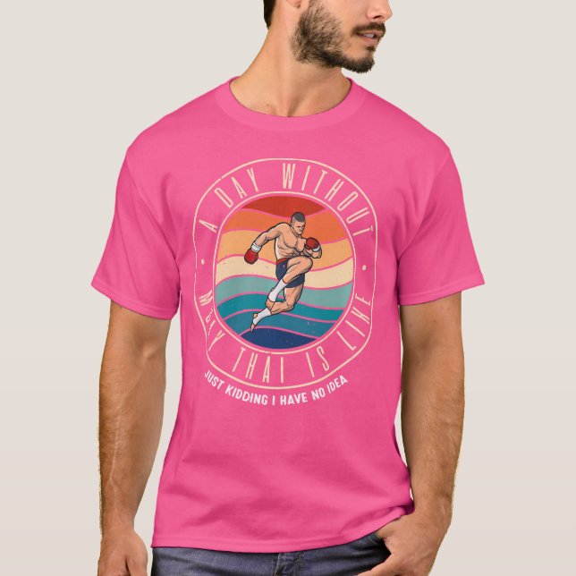 En Dag Utan Muay Thai Är Som T Shirt (Framsida)