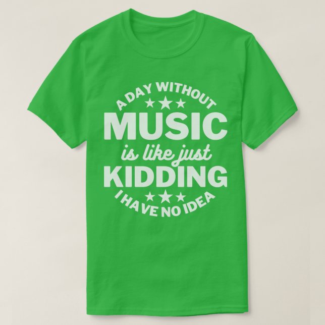 En dag utan musik är som att skämta.. t shirt (Design framsida)