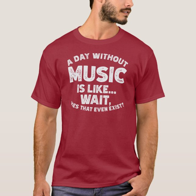 En dag utan musik är som.. vänta, kväll. t shirt (Framsida)