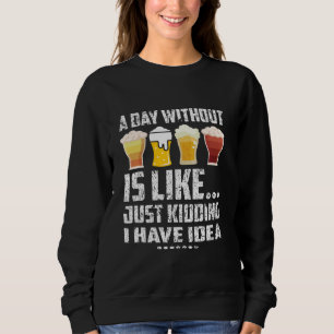 En dag utan öl är som att bara hålla öl lustigt t shirt