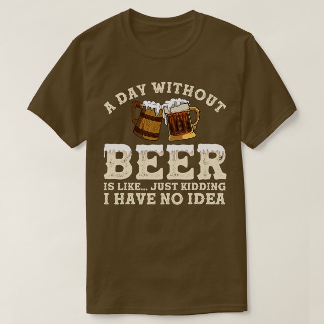 En dag utan öl är som om jag bara hade t shirt (Design framsida)