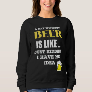 En dag utan öl är som om jag bara hade t shirt