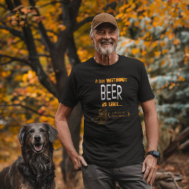 "En dag utan öl har jag ingen aning om" T Shirt