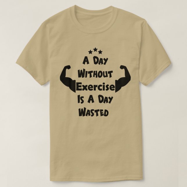 En dag utan övning är en dag Slösat T Shirt (Design framsida)