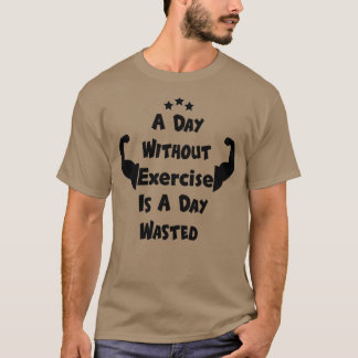 En dag utan övning är en dag Slösat T Shirt