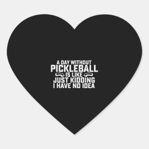 En dag utan Pickleball är som att bara hålla i Hjärtformat Klistermärke