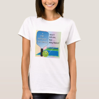 En dag utan Pickleball dräkt T-shirt