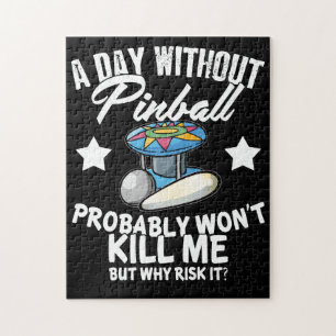 En dag utan Pinball skulle förmodligen kasta Död Pussel