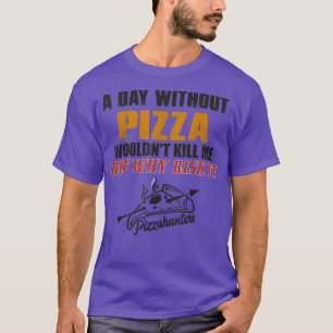 En dag utan Pizza T-Shirt Funny Foodie Tee för M