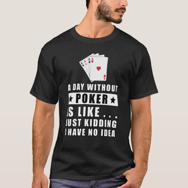En dag utan Poker är som att bara skämta. T Shirt (Framsida)