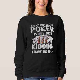 En dag utan Poker är som om jag inte har T Shirt