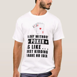 En dag utan Poker är som.. T Shirt
