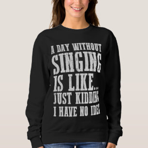 En dag utan sång är som Bara skojar jag har T Shirt