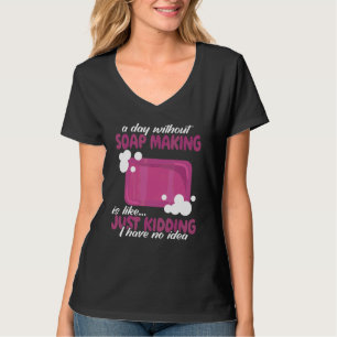 en dag utan såptillverkning kvinnor såptillverkar t shirt