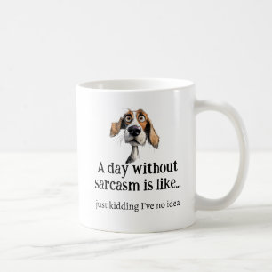 En dag utan Sarcasm... Jag har ingen Idea-Roligt-o Kaffemugg