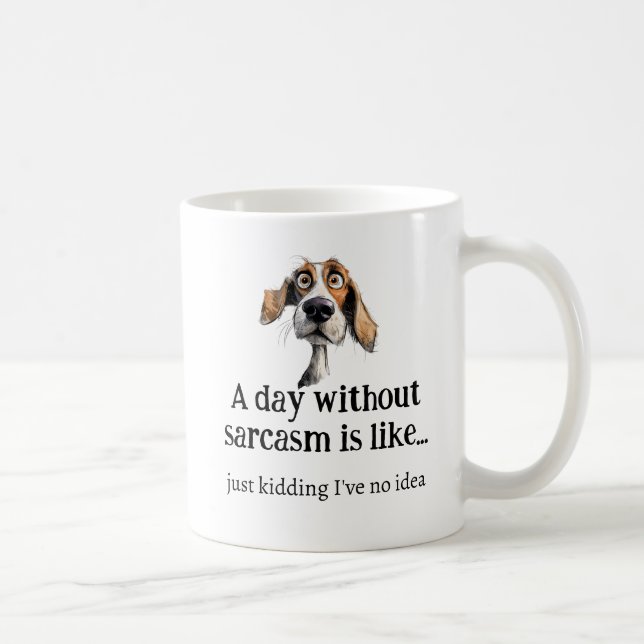 En dag utan Sarcasm... Jag har ingen Idea-Roligt-o Kaffemugg (Höger)