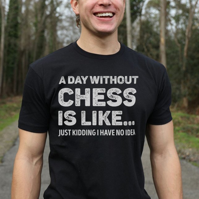 En dag utan schack är lika roligt t shirt (Skapare uppladdad)