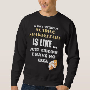 En dag utan Shakespeare som om jag bara hade Lång Ärmad Tröja