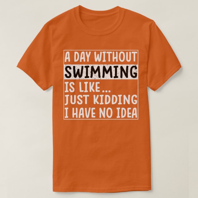 En dag utan simning är som en fin Swimmer 13 T Shirt (Design framsida)