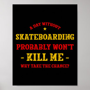 En Dag Utan Skateboard Kommer Inte Döda Mig Skateb Poster