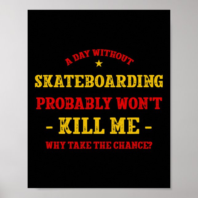 En Dag Utan Skateboard Kommer Inte Döda Mig Skateb Poster (Framsidan)