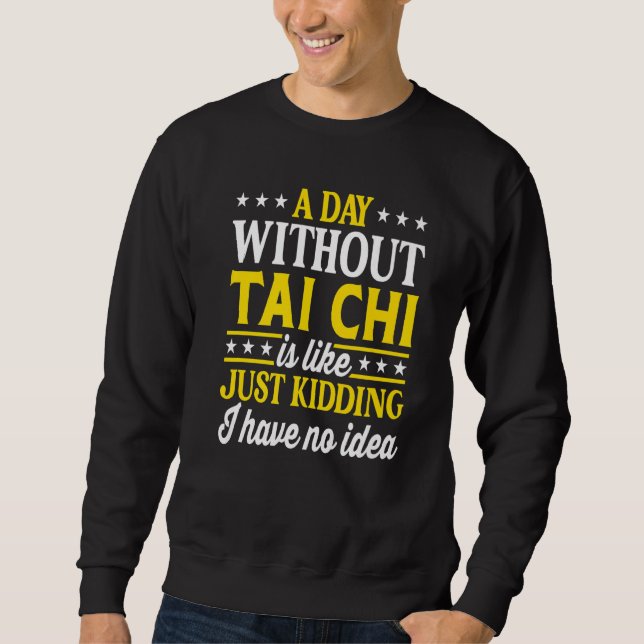 En dag utan Tai Chi  Tai Chi  1 Lång Ärmad Tröja (Framsida)