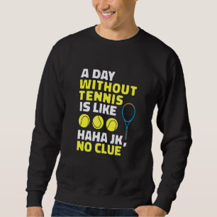 En dag utan tennis är som tennis Player Lång Ärmad Tröja