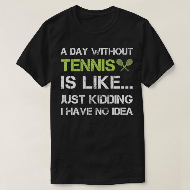 En dag utan tennis Funny Gift TennisPlayer Coach T Shirt (Design framsida)