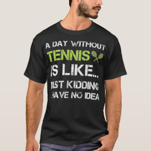 En dag utan tennis Funny Gift TennisPlayer Coach T Shirt