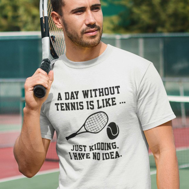 En dag utan tennis t shirt (Skapare uppladdad)