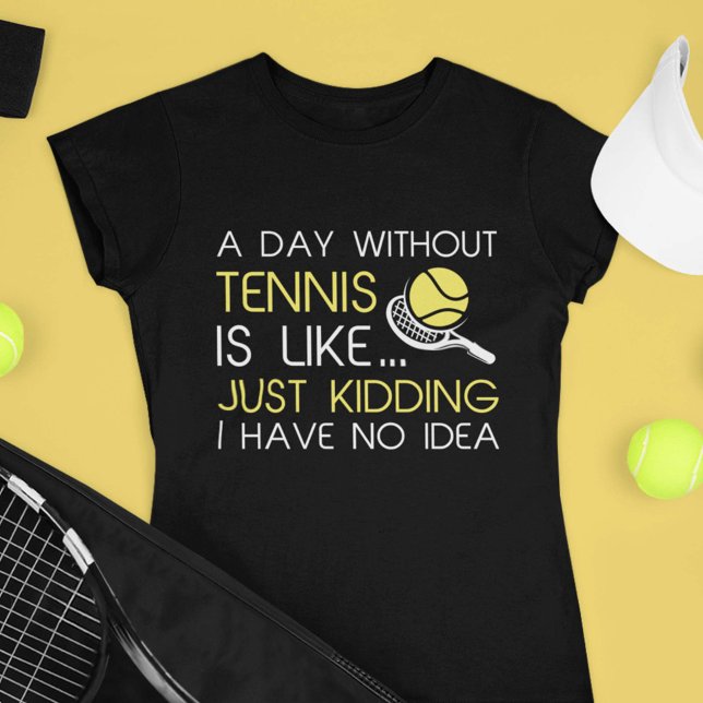 En dag utan tennis t shirt (Skapare uppladdad)