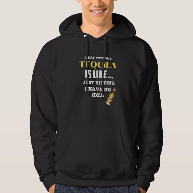 En dag utan Tequila är som om jag hade Hoodie (Framsida)