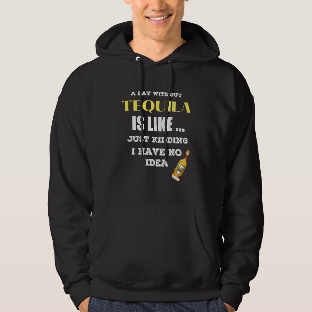 En dag utan Tequila är som om jag hade Hoodie (Framsida)