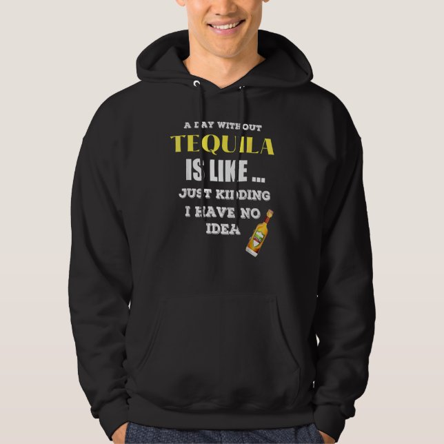 En dag utan Tequila är som om jag hade Hoodie (Framsida)