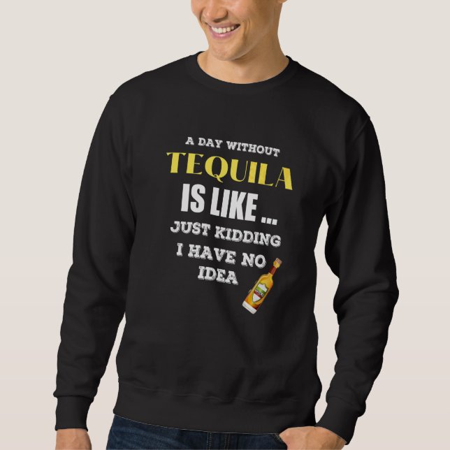 En dag utan Tequila är som om jag hade Lång Ärmad Tröja (Framsida)
