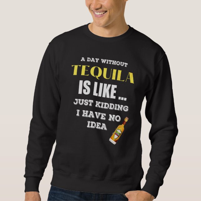 En dag utan Tequila är som om jag hade Lång Ärmad Tröja (Framsida)