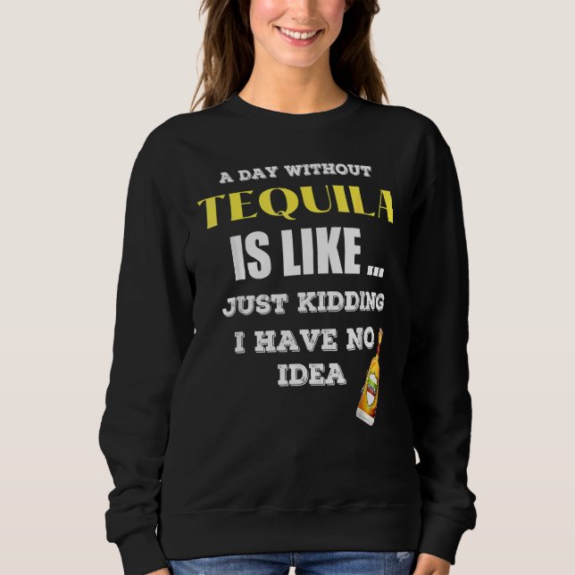 En dag utan Tequila är som om jag hade T Shirt (Framsida)