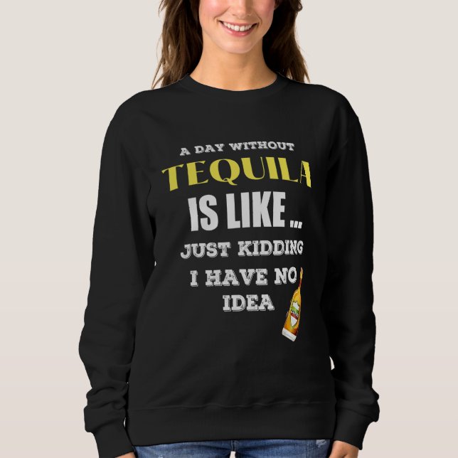 En dag utan Tequila är som om jag hade T Shirt (Framsida)