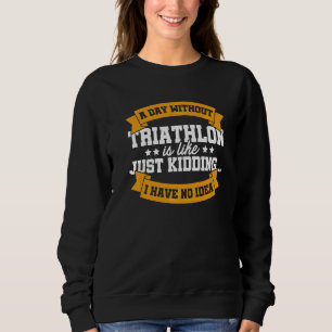 En dag utan triatlon är som att bara hålla Springa T Shirt