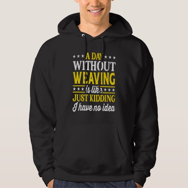 En dag utan vävning   Väver Hoodie (Framsida)