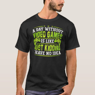 EN DAG UTAN VIDEO GAMES ÄR SOM Gammspel 4 T Shirt