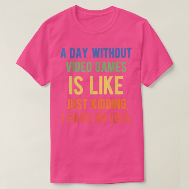 En dag utan videospel är som en fin spelfantasi t shirt (Design framsida)