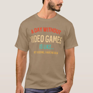 En dag utan videospel är som en fin spelgåva t shirt