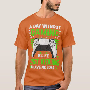 En dag utan videospel är som en vacker videospel t shirt