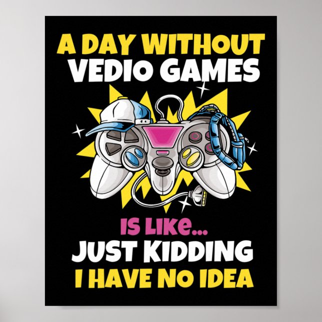 En dag utan videospel är som ett roligt videospel poster (Framsidan)