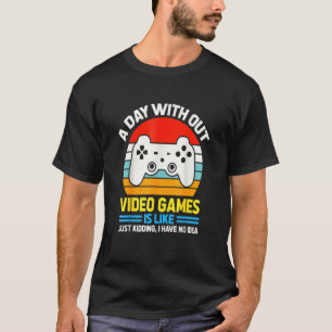 En dag utan videospel är som om videospelarens L T Shirt