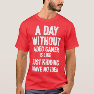 En dag utan videospel är som, roligt spel, G T Shirt