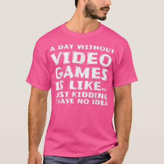 En dag utan videospel är som, roligt spelspel t shirt
