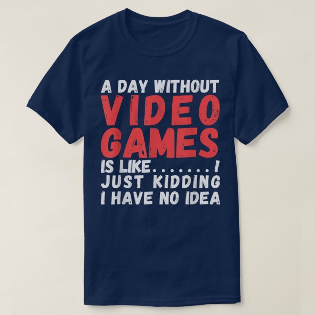 En dag utan videospel är som, videospelarens l t shirt (Design framsida)